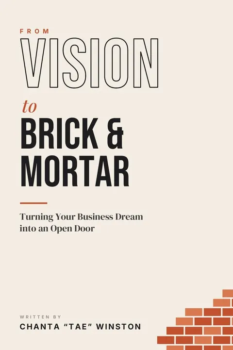 Cover of From Vision to Brick & Mortar: Turning Your Business Dream into an Open Door, by Chanta “Tae” Winston